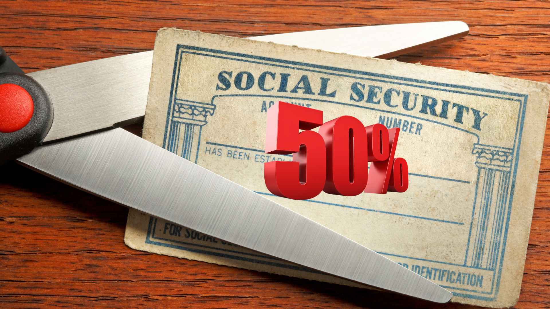 Scissors cutting Social Security card illustrating a 50% benefits reduction starting July 2025