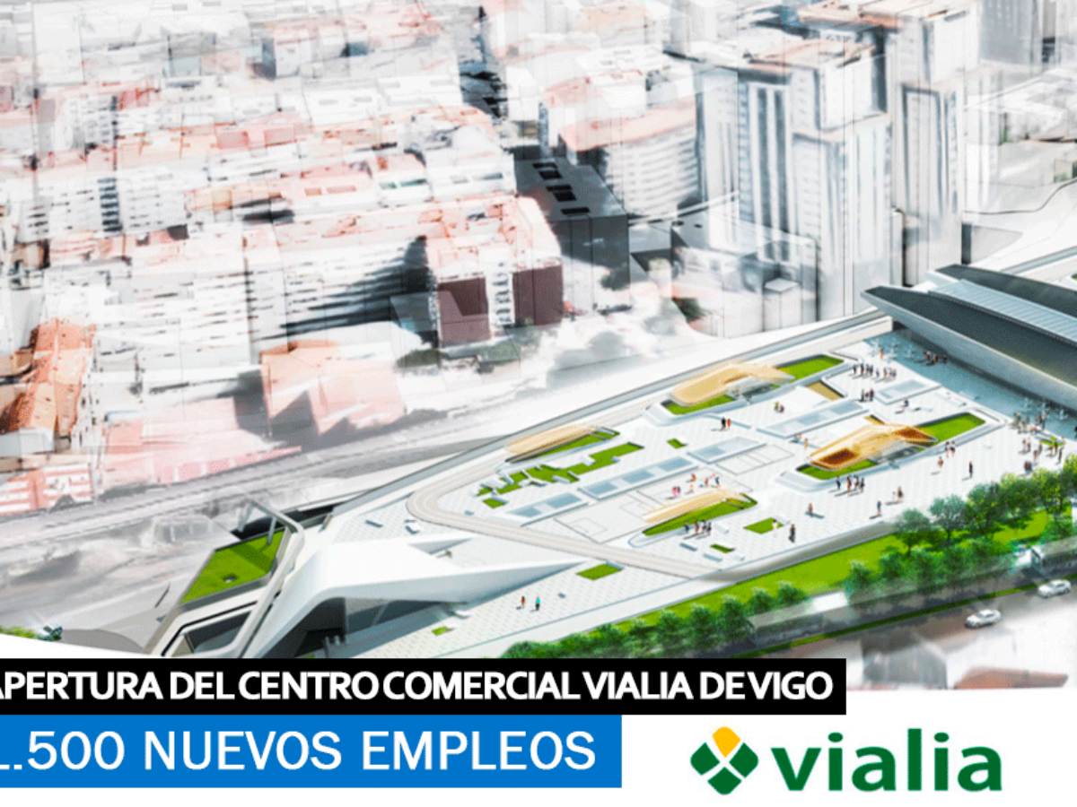 Se necesitan 1.500 trabajadores la del nuevo Centro Comercial Vialia Vigo