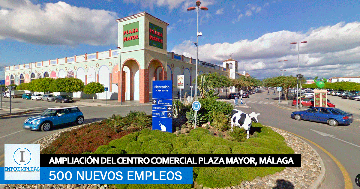 Se Necesitan 500 Trabajadores en Málaga para la Ampliación del Centro Comercial Plaza Mayor