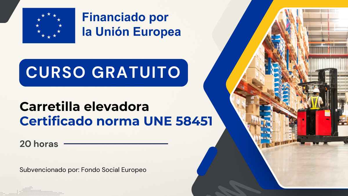 curso gratuito operador carretilla elevadora frontal certificado norma une 58451 financiado fondos europeos