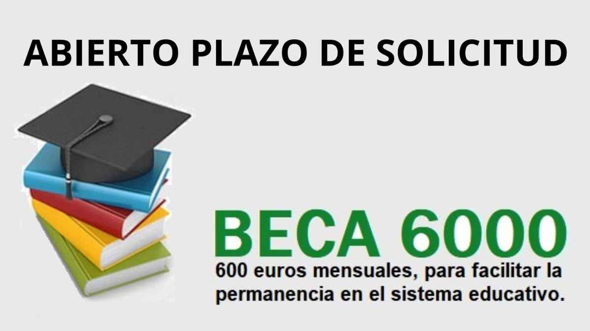 Imagen informativa de la Beca 6000 en Andalucía con anuncio de plazo de solicitud abierto
