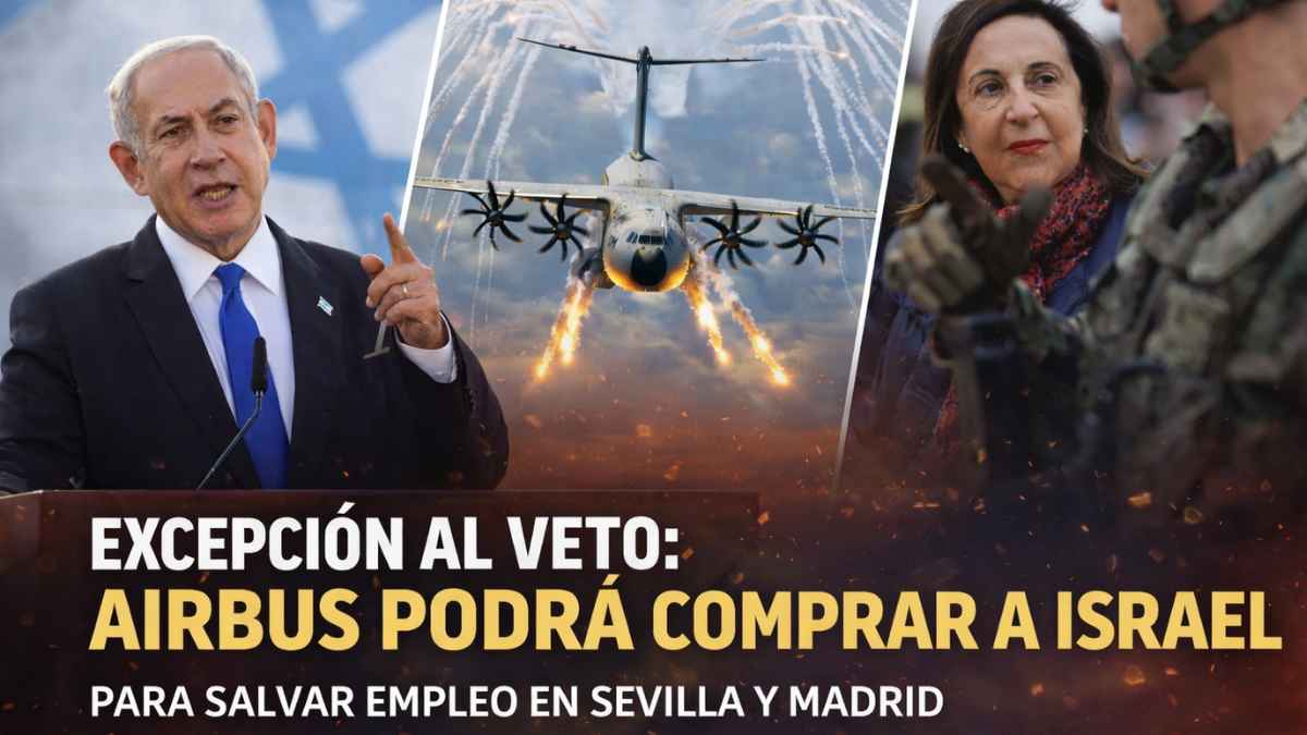 Excepción al veto a Israel permite a Airbus comprar material militar para salvar empleo en Sevilla y Madrid