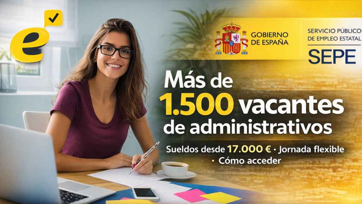 Oferta de empleo del SEPE con más de 1.500 vacantes de administrativos en España y sueldos desde 17.000 euros